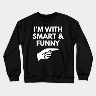 I'm With Smart and Funny - Eric Crewneck Sweatshirt